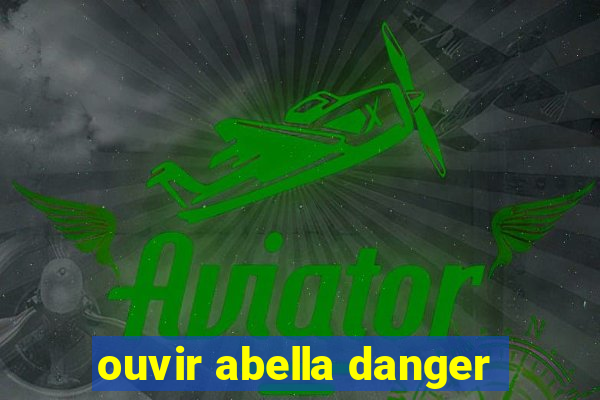 ouvir abella danger